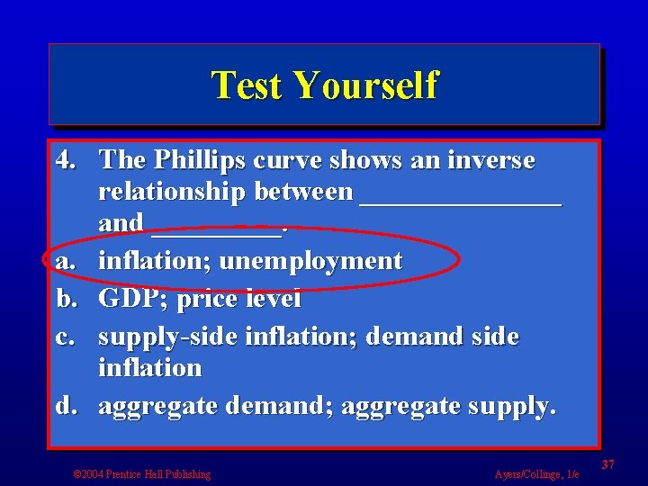 Test Yourself 4. The Phillips curve shows an inverse relationship between _______ and _____.