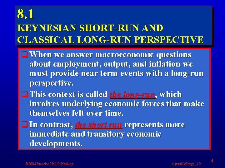 8. 1 KEYNESIAN SHORT-RUN AND CLASSICAL LONG-RUN PERSPECTIVE q When we answer macroeconomic questions