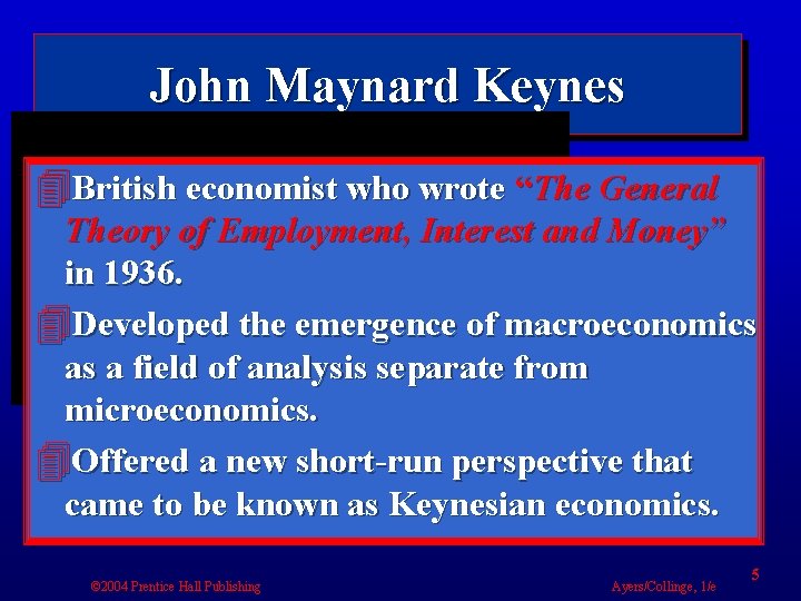 John Maynard Keynes 4 British economist who wrote “The General Theory of Employment, Interest