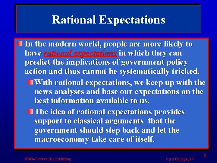Rational Expectations In the modern world, people are more likely to have rational expectations