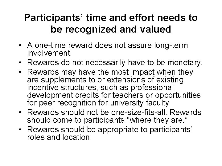 Participants’ time and effort needs to be recognized and valued • A one-time reward