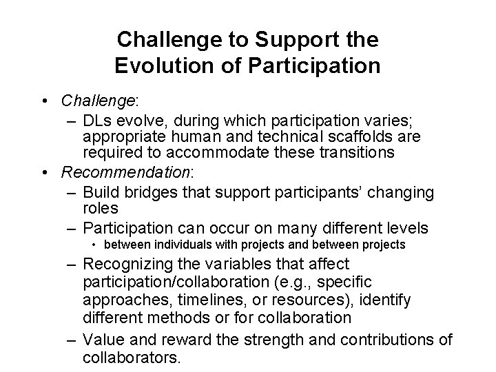 Challenge to Support the Evolution of Participation • Challenge: – DLs evolve, during which