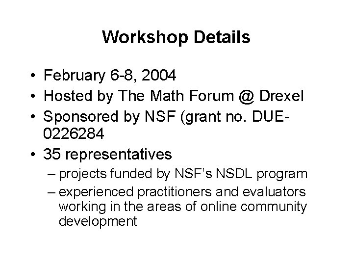 Workshop Details • February 6 -8, 2004 • Hosted by The Math Forum @