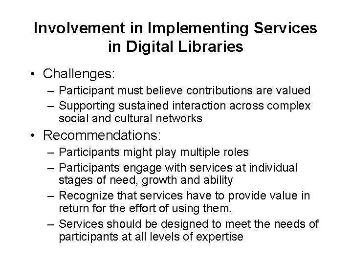 Involvement in Implementing Services in Digital Libraries • Challenges: – Participant must believe contributions