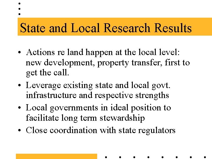 State and Local Research Results • Actions re land happen at the local level: