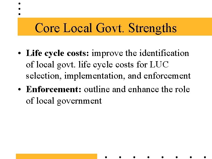 Core Local Govt. Strengths • Life cycle costs: improve the identification of local govt.