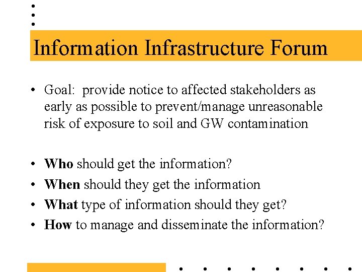 Information Infrastructure Forum • Goal: provide notice to affected stakeholders as early as possible