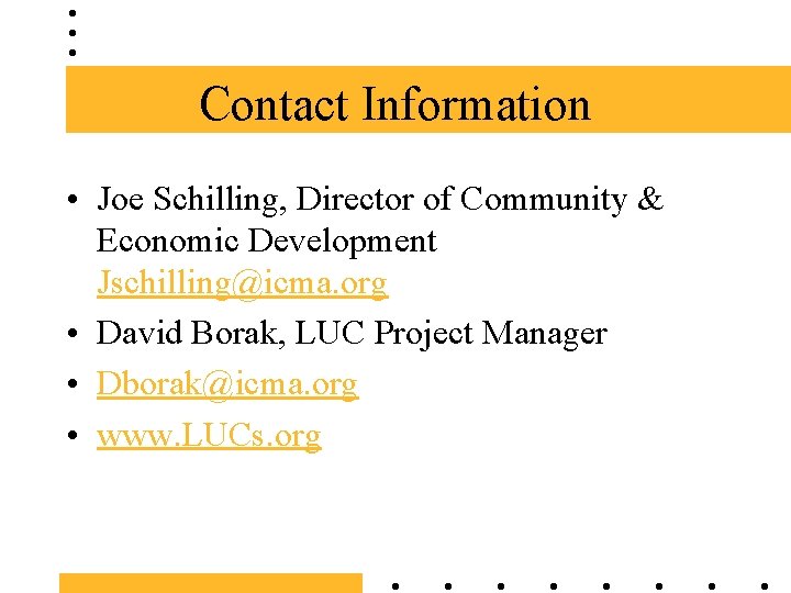 Contact Information • Joe Schilling, Director of Community & Economic Development Jschilling@icma. org •