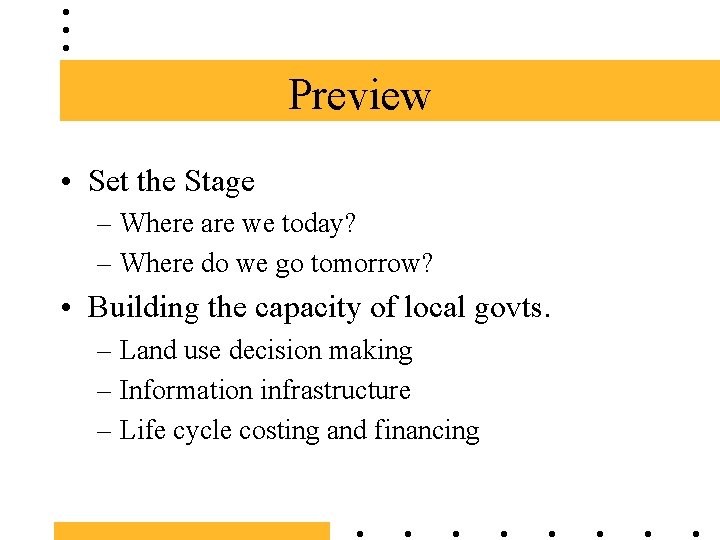 Preview • Set the Stage – Where are we today? – Where do we