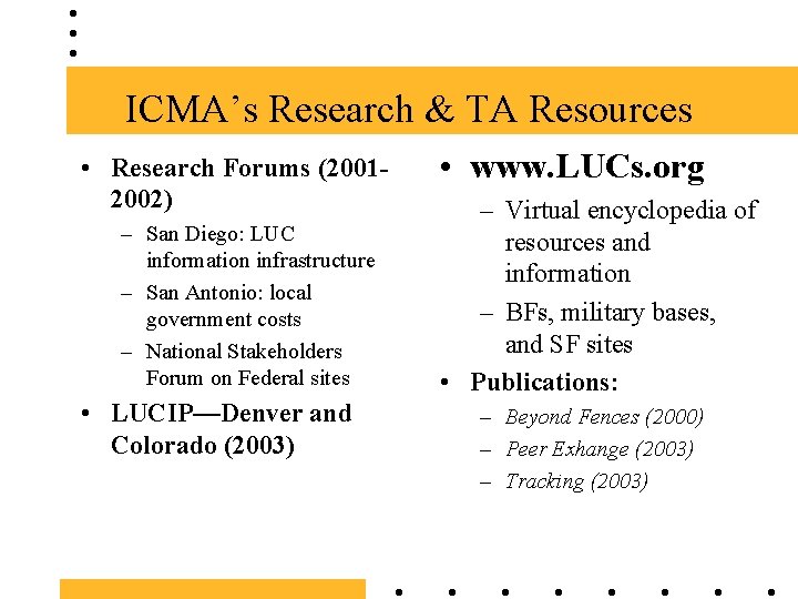 ICMA’s Research & TA Resources • Research Forums (20012002) – San Diego: LUC information