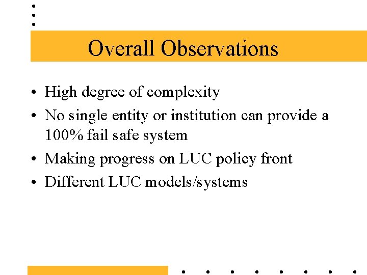 Overall Observations • High degree of complexity • No single entity or institution can