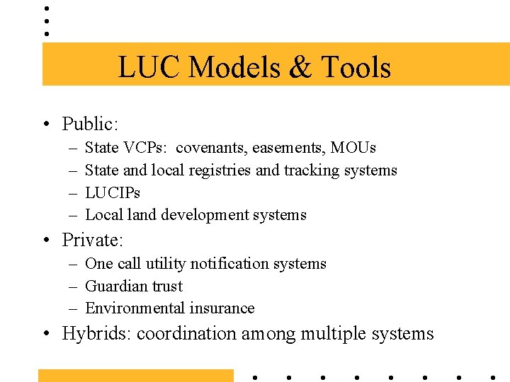 LUC Models & Tools • Public: – – State VCPs: covenants, easements, MOUs State