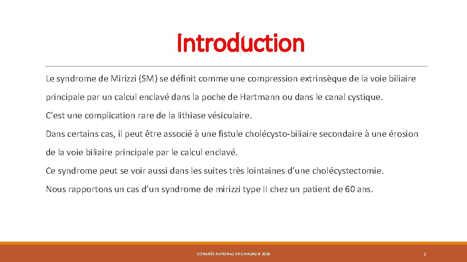 Introduction Le syndrome de Mirizzi (SM) se définit comme une compression extrinsèque de la