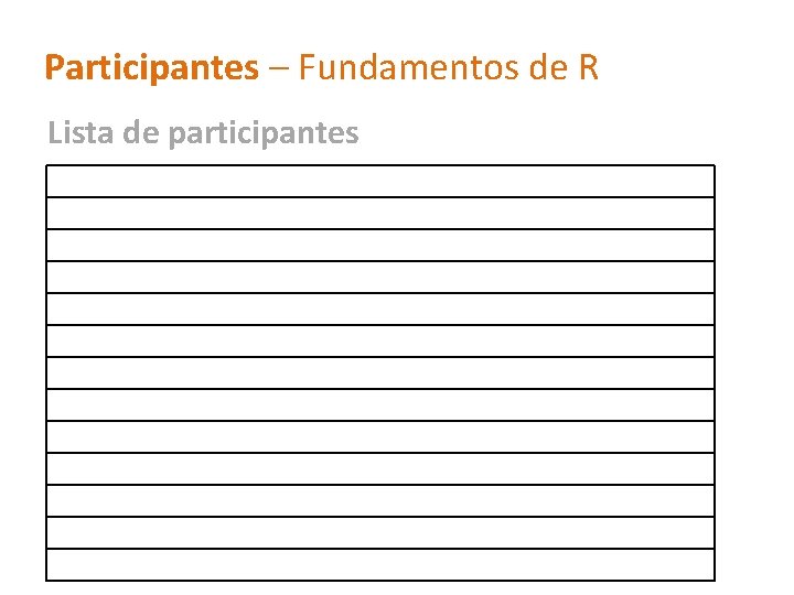 Participantes – Fundamentos de R Lista de participantes 