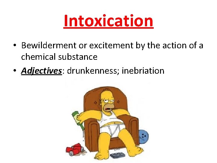 Intoxication • Bewilderment or excitement by the action of a chemical substance • Adjectives: