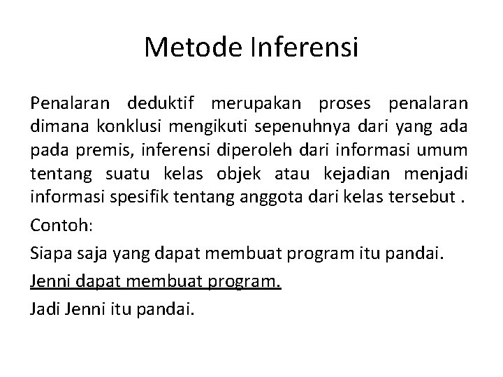 Metode Inferensi Penalaran deduktif merupakan proses penalaran dimana konklusi mengikuti sepenuhnya dari yang ada