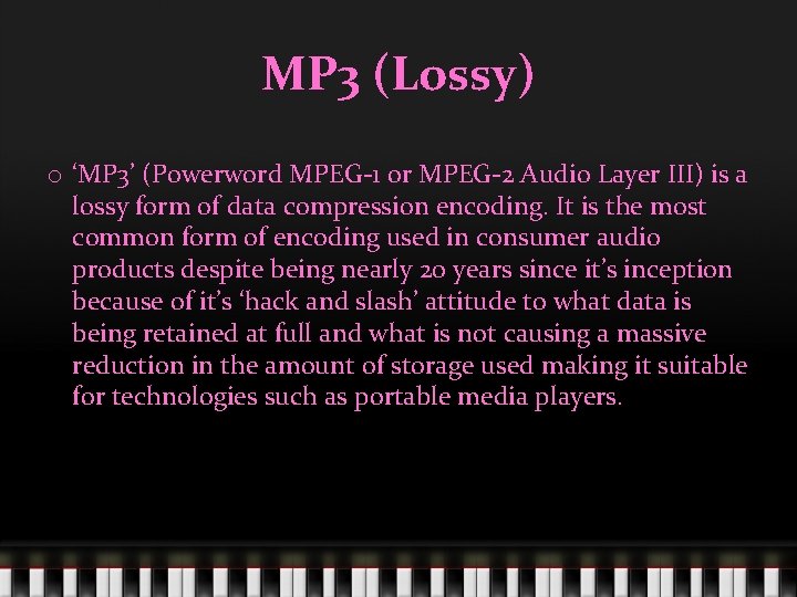 MP 3 (Lossy) o ‘MP 3’ (Powerword MPEG-1 or MPEG-2 Audio Layer III) is