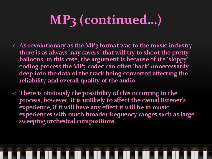 MP 3 (continued…) o As revolutionary as the MP 3 format was to the