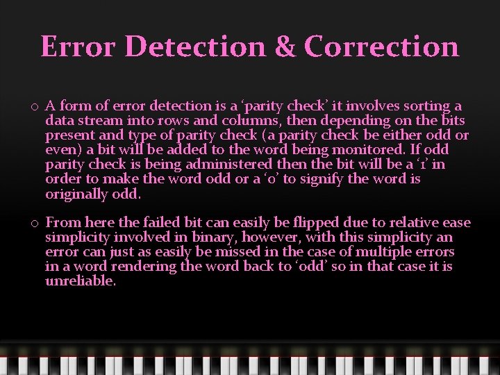 Error Detection & Correction o A form of error detection is a ‘parity check’