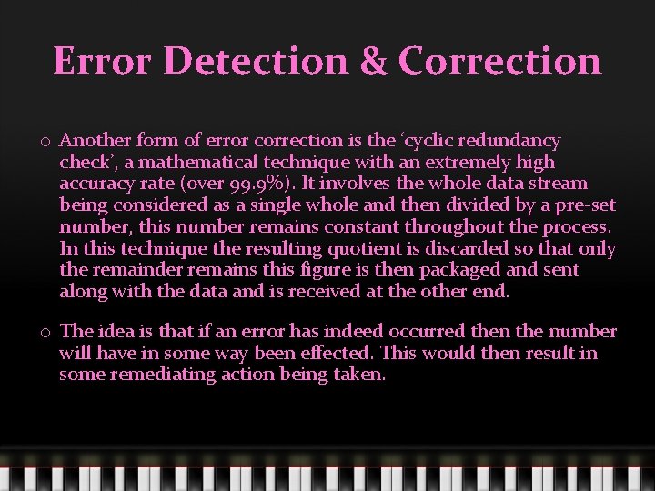Error Detection & Correction o Another form of error correction is the ‘cyclic redundancy