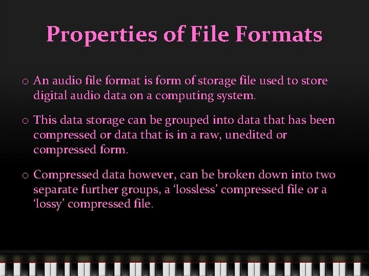 Properties of File Formats o An audio file format is form of storage file