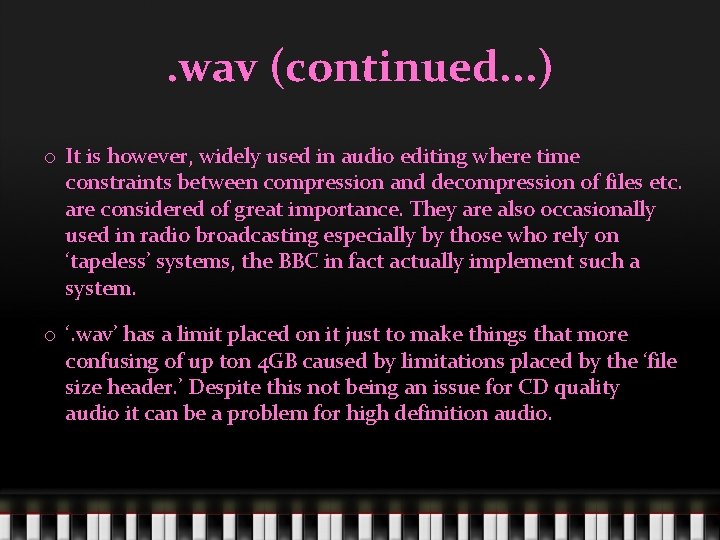 . wav (continued. . . ) o It is however, widely used in audio
