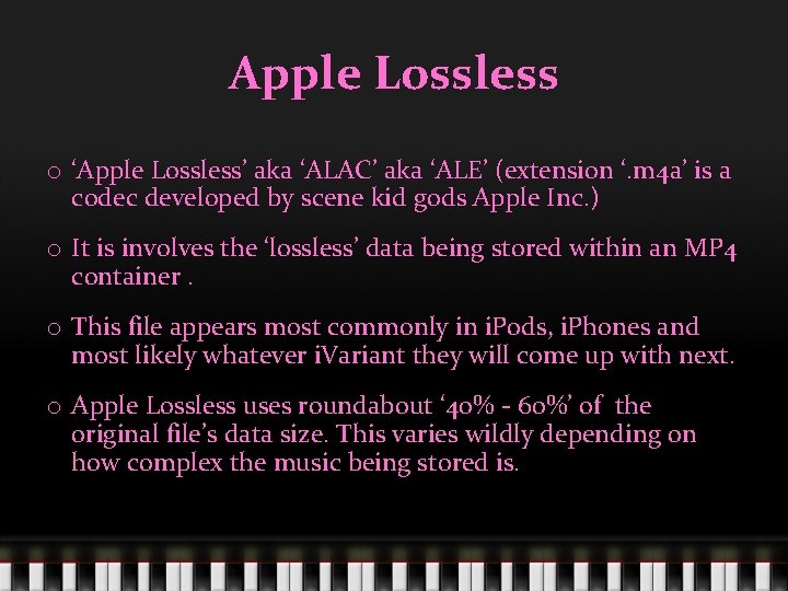 Apple Lossless o ‘Apple Lossless’ aka ‘ALAC’ aka ‘ALE’ (extension ‘. m 4 a’