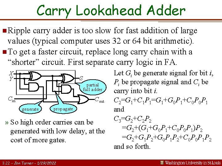 Carry Lookahead Adder n Ripple carry adder is too slow for fast addition of