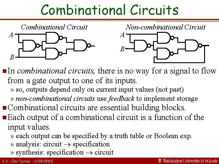 Combinational Circuits A Combinational Circuit A Non-combinational Circuit B B n In combinational circuits,