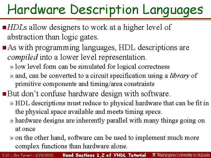 Hardware Description Languages n HDLs allow designers to work at a higher level of