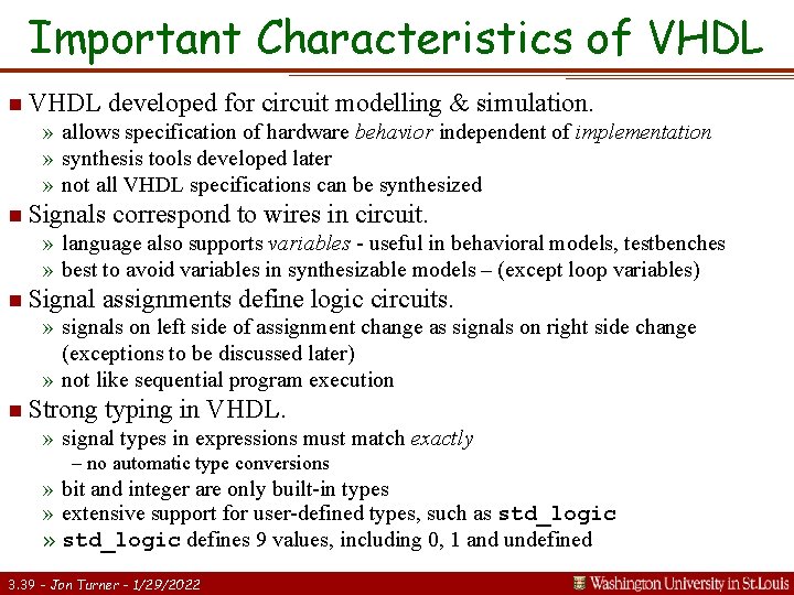 Important Characteristics of VHDL n VHDL developed for circuit modelling & simulation. » allows