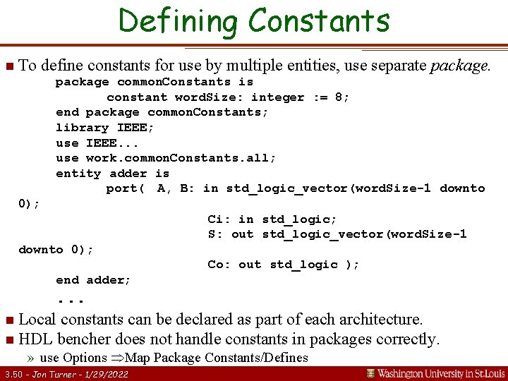 Defining Constants n To define constants for use by multiple entities, use separate package