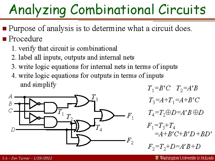 Analyzing Combinational Circuits n Purpose of analysis is to determine what a circuit does.