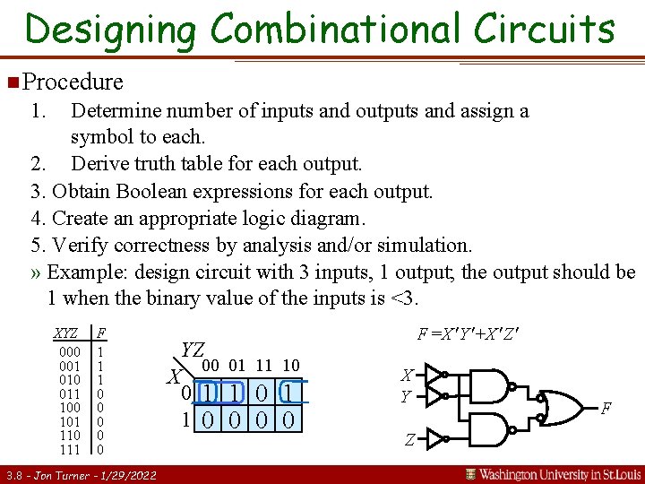 Designing Combinational Circuits n Procedure 1. Determine number of inputs and outputs and assign
