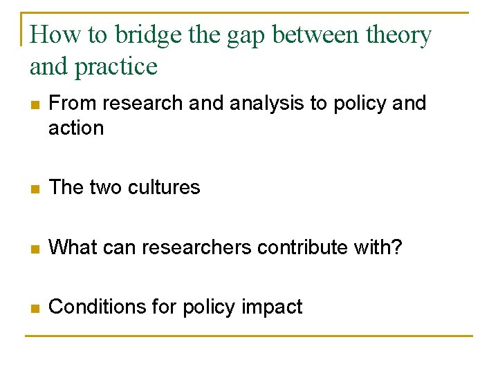 How to bridge the gap between theory and practice n From research and analysis