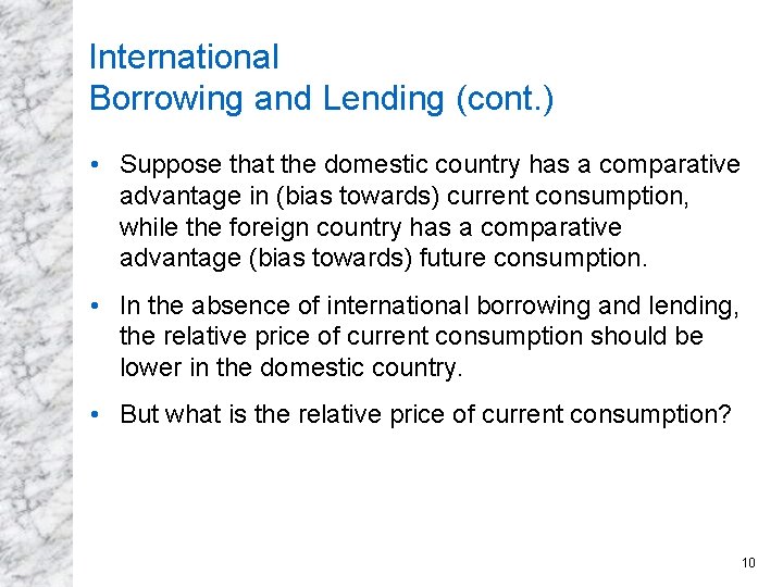 International Borrowing and Lending (cont. ) • Suppose that the domestic country has a