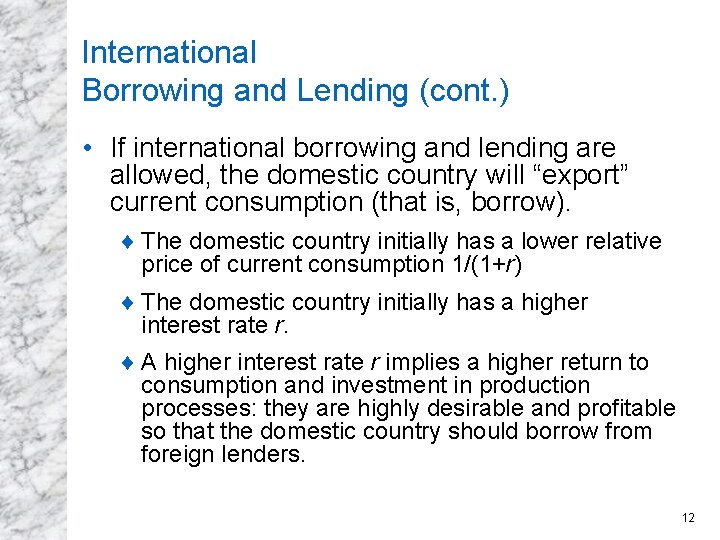 International Borrowing and Lending (cont. ) • If international borrowing and lending are allowed,