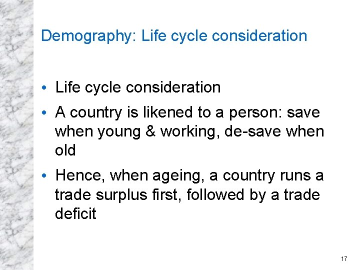 Demography: Life cycle consideration • Life cycle consideration • A country is likened to