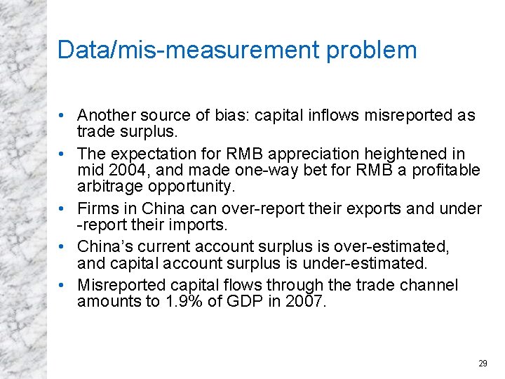 Data/mis-measurement problem • Another source of bias: capital inflows misreported as trade surplus. •