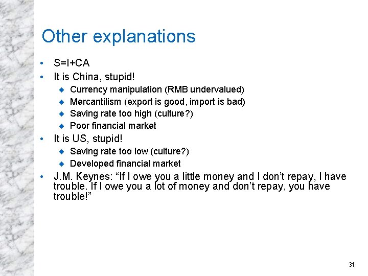 Other explanations • S=I+CA • It is China, stupid! ¨ ¨ Currency manipulation (RMB