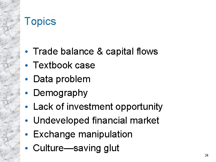 Topics • • Trade balance & capital flows Textbook case Data problem Demography Lack