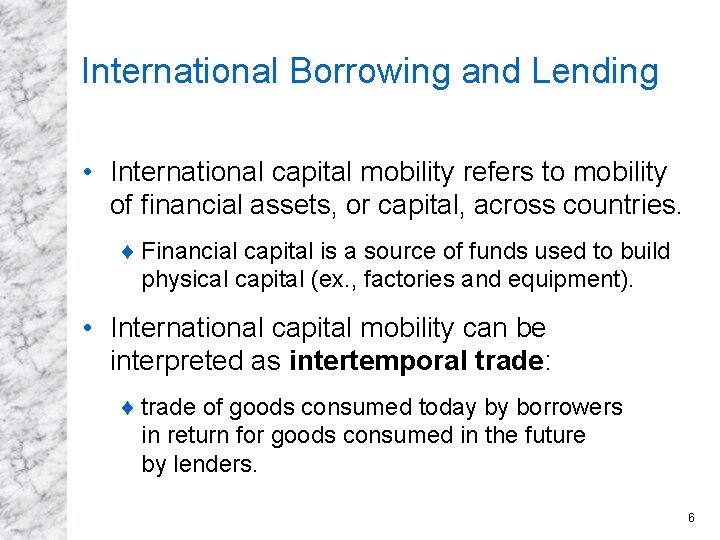 International Borrowing and Lending • International capital mobility refers to mobility of financial assets,