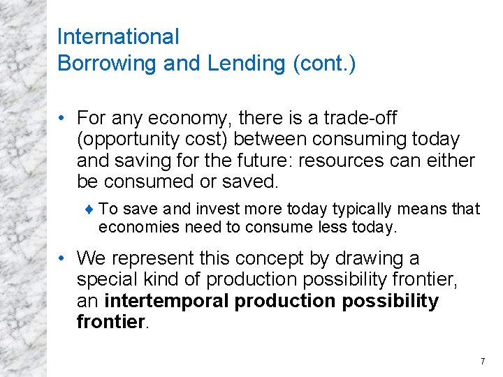 International Borrowing and Lending (cont. ) • For any economy, there is a trade-off