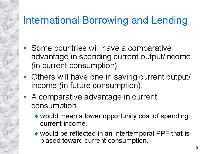 International Borrowing and Lending • Some countries will have a comparative advantage in spending