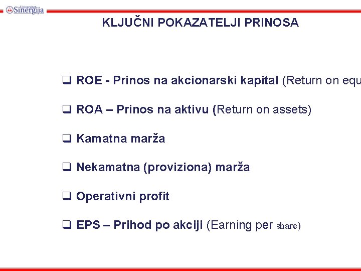 KLJUČNI POKAZATELJI PRINOSA q ROE - Prinos na akcionarski kapital (Return on equ q