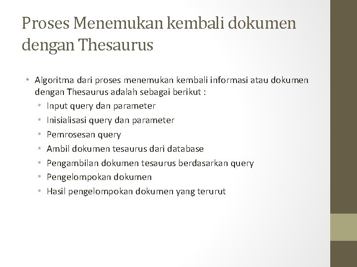 Proses Menemukan kembali dokumen dengan Thesaurus • Algoritma dari proses menemukan kembali informasi atau