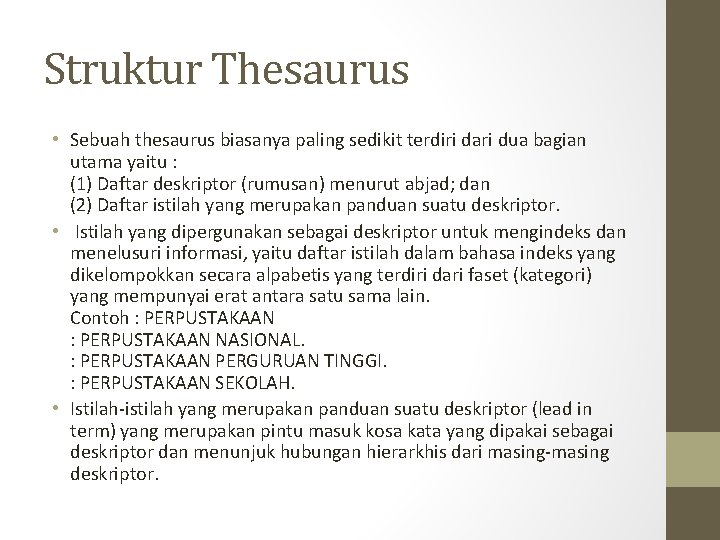 Struktur Thesaurus • Sebuah thesaurus biasanya paling sedikit terdiri dari dua bagian utama yaitu