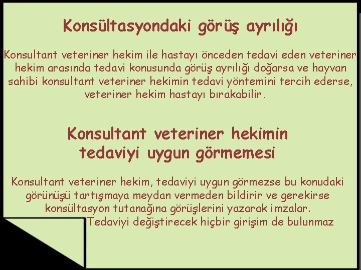 Konsültasyondaki görüş ayrılığı Konsultant veteriner hekim ile hastayı önceden tedavi eden veteriner hekim arasında