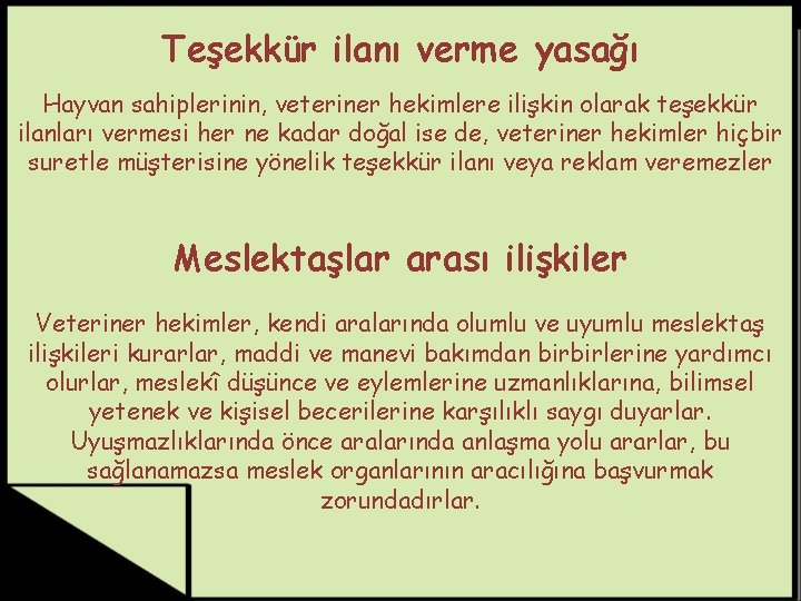 Teşekkür ilanı verme yasağı Hayvan sahiplerinin, veteriner hekimlere ilişkin olarak teşekkür ilanları vermesi her