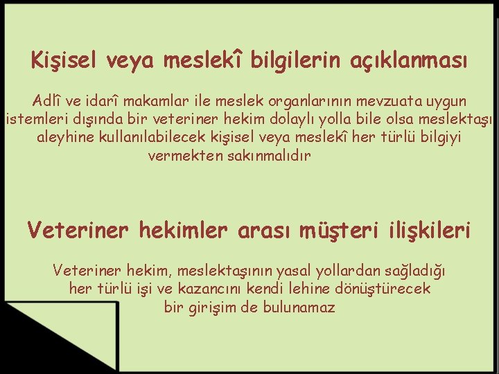 Kişisel veya meslekî bilgilerin açıklanması Adlî ve idarî makamlar ile meslek organlarının mevzuata uygun